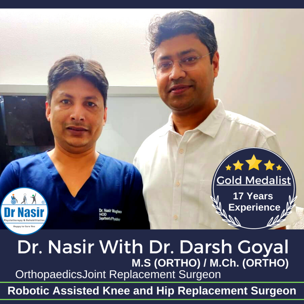 Dr. Nasir With Dr. Darsh Goyal,M.S (ORTHO) / M.Ch. (ORTHO), Robotic Assisted Knee and Hip Replacement Surgeon